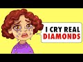 I Cry Real Diamonds And I Hate It