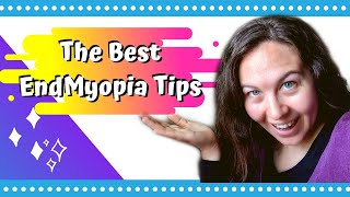 THE BEST ENDMYOPIA ADVICE | The most helpful tips found along my EndMyopia journey to better vision