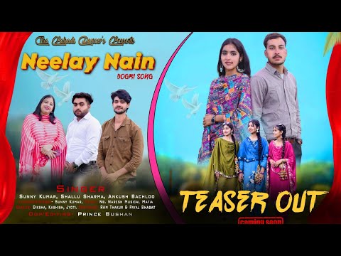Neelay Nain || Official Teaser || Sunny Kumar • Shallu Sharma •Ankush Bachloo | New Dogri Song Soon|