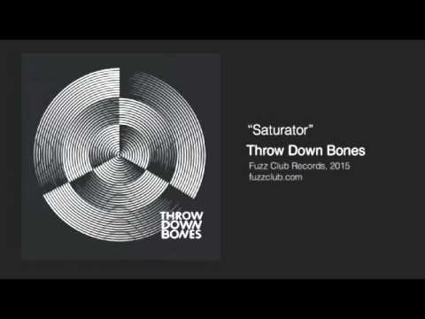 Throw Down Bones - Saturator