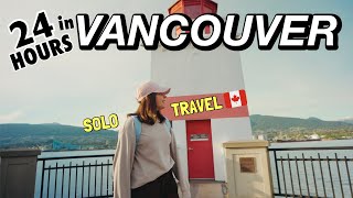 24 HOURS IN VANCOUVER 🇨🇦| Must Visit Places, Best Spots to Eat | CANADA SOLO TRAVEL