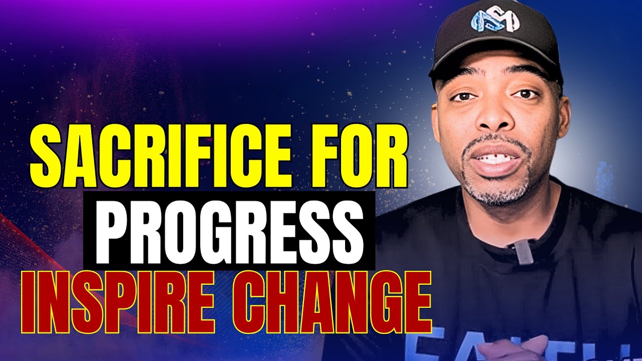 Sacrifice for Progress | Take Action and Inspire Change Today
