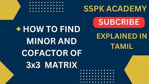 To find minor and cofactor of 3x3 matrix in tamil@sspkacademy