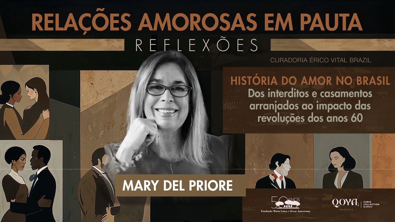 RELAÇÕES AMOROSAS EM PAUTA - História do Amor noBrasil. Com Mary del Priore