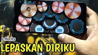 LEPASKAN DIRIKU - J.ROCKS | REAL DRUM COVER