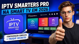 IPTV SMARTERS PRO NA SMART TV EM 2026 📺 CONFIGURAÇÃO COMPLETA E O TRUQUE QUE POUCOS CONHECEM