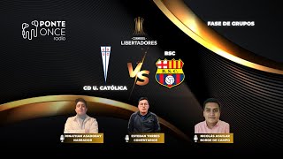 Ponte Once Radio ®️ | U.Católica vs Barcelona SC / Libertadores grupo D