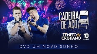 Zé Neto e Cristiano - CADEIRA DE AÇO - DVD Um Novo Sonho