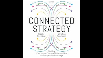 Connected Strategy: Building Continuous Customer Relationships for Competitive Advantage