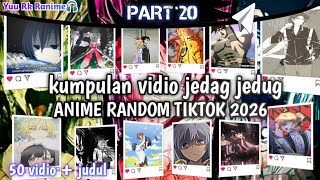 kumpulan jedag jedug anime random terbaru 2026 ||tiktok|| Part 20🎧🎶 