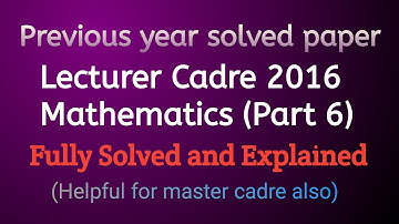 #6 Solved Lecturer Cadre 2016 Maths paper | With concepts and tricks | Helpful for master cadre also