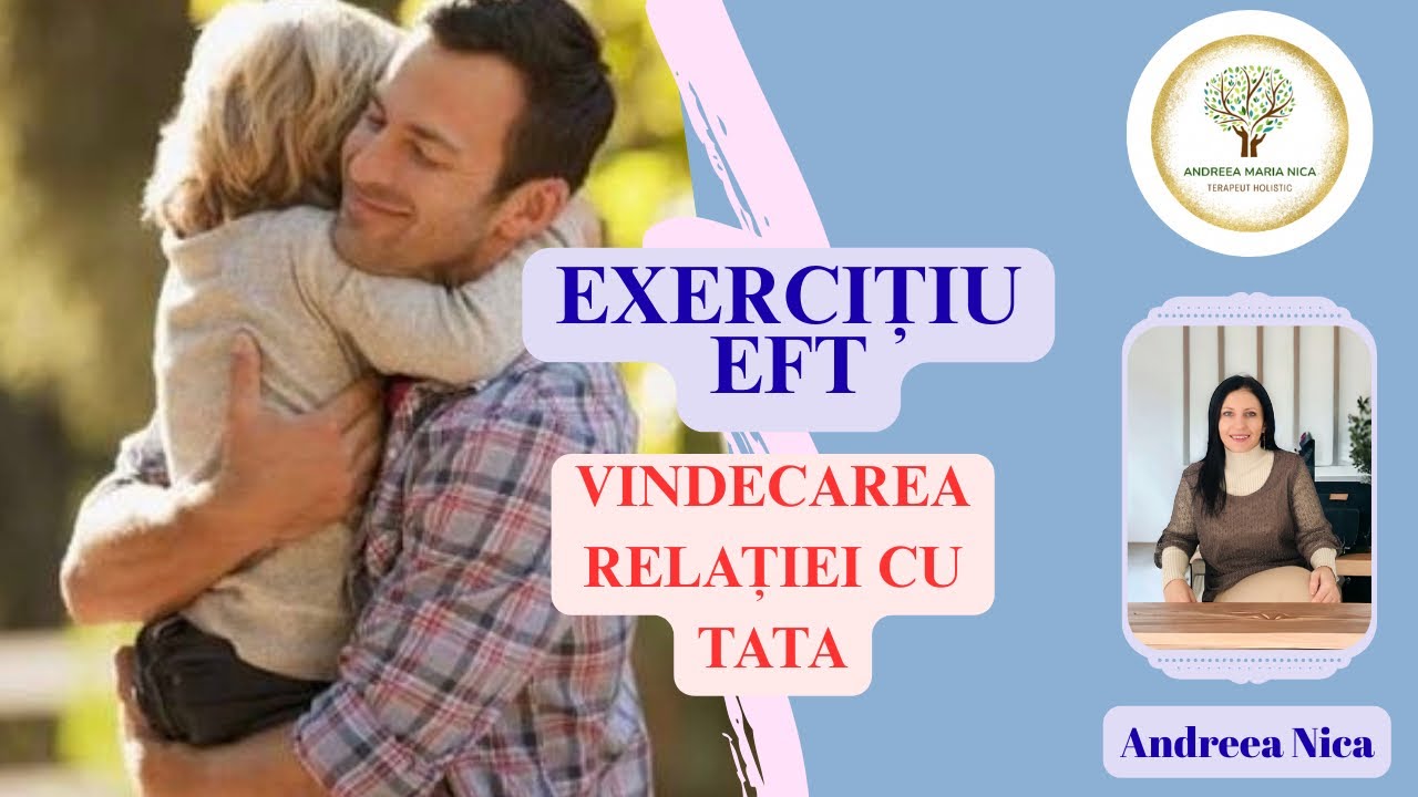 Exercitiu EFT de tapping - vindecarea greutății emoționale din relația cu tata
