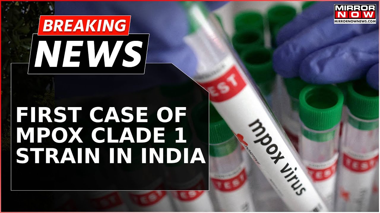 India Reports First Mpox Clade 1 Case; Strain Was Declared Public Emergency by WHO | Breaking News
