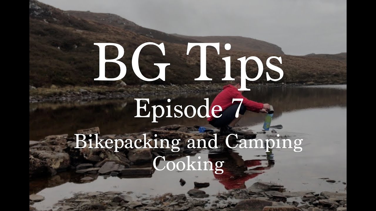 BG Tips - Bikepacking and Camping Cooking - Episode 7 - YouTube
