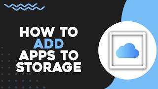 How To Add Apps To iCloud Storage (Quick Tutorial)