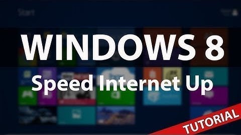 Windows 8: How To Speed Up Internet