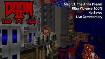 (Doom II) 10x10 - Map31: The Anna Dream (UV-Max)