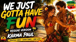 🌴☀️ WE JUST GOTTA HAVE FUN ☀️🌴🎤 Karma Paul | Official Music Video