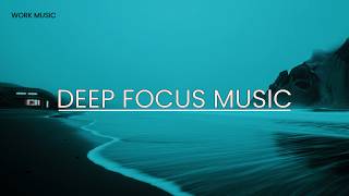Ocean Waves Deep Focus Music | Coding, Work &amp; Concentration
