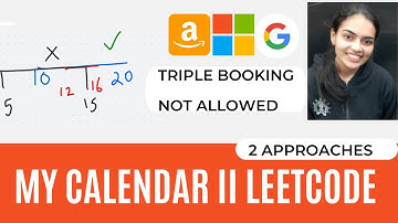 My Calendar 2 Leetcode 731. Medium || 2 Solutions example + complete explanation Google Interview