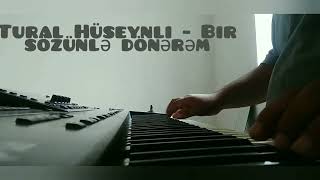Bir Sozunle Donerem - Tural Huseynli Azeri Sevgi Music 