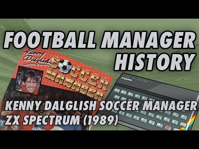 Kenny Dalglish Soccer Manager | ZX Spectrum | History of Football