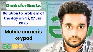 Mobile numeric keypad solved in JS | GeeksforGeeks | POTD | Streak 209 | Fri, 27 Jun 2025 | NCS