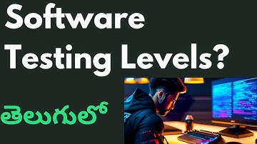 Software Testing Levels and Types in Telugu | Software Testing For Beginners | @techagent2.0
