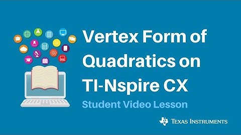 Vertex Form of Quadratics on the TI-Nspire CX Graphing Calculator