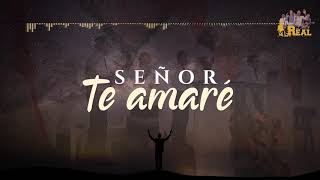 Video thumbnail of "SEÑOR TE AMARÉ | LINAJE REAL | VIDEO LYRIC |"