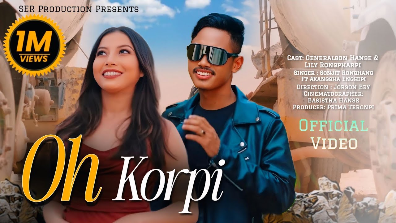 Oh Korpi ( Karbi music Video)- Ser Production Karbi | Genu Vlogs Lily Rongpharpi| Sonjit | Akangsa