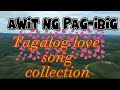 awit ng pag-ibig Tagalog love song collection Mp3 Song