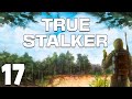 S.T.A.L.K.E.R. True Stalker #17. Эксперимент Осознал Себя