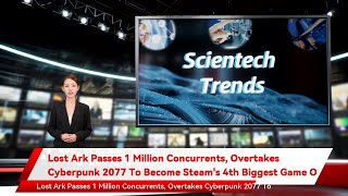 Lost Ark Passes 1 Million Concurrents, Overtakes Cyberpunk 2077 To Become Steam's 4th Biggest Game O