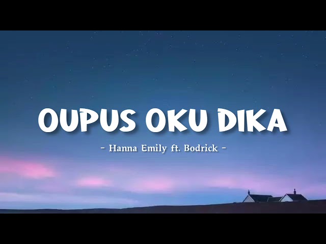 Oupus oku dika - Hanna Emily ft. Bodrick class=