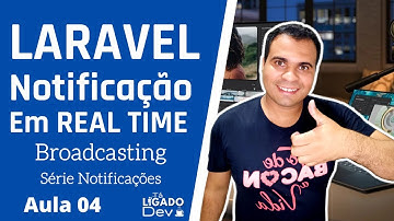 Laravel - Série Notificações - #004 Notification em Real Time - Broadcasting