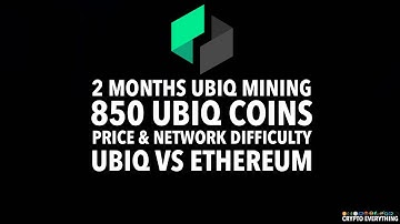 2017 TWO MONTHS UBIQ MINING - 850 UBIQ COINS - PRICE & NETWORK DIFFICULTY - UBIQ VS ETHEREUM