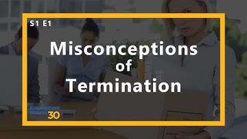 Misconceptions of Termination - Employment Law Show: S1 E1
