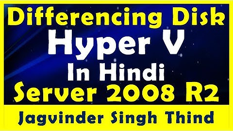 ✅ Use Differencing Virtual Hard Disk in Microsoft Hyper-V in Windows Server 2008 R2 in Hindi