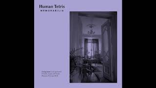 Video thumbnail of "Human Tetris - Memorabilia - Melancholy"