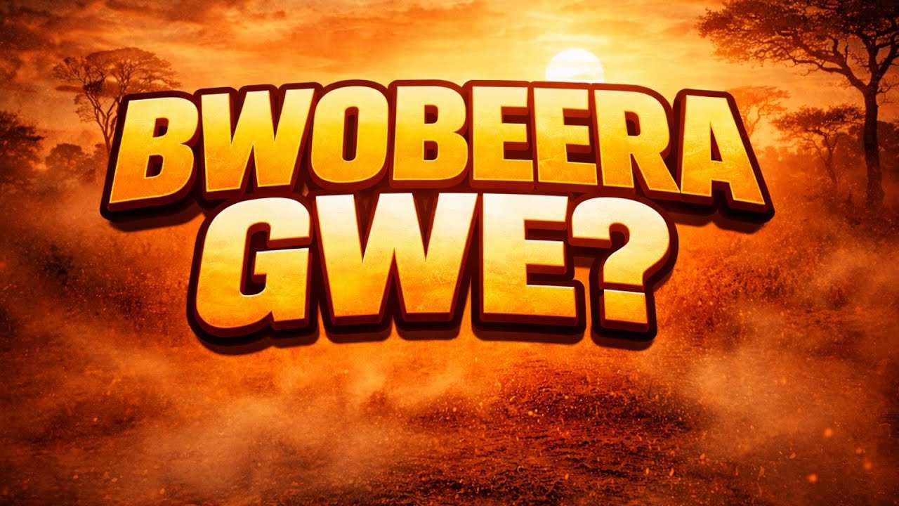 BWOBEERA GWE?