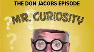 The Don Jacobs Episode | Mr. Curiosity Podcast