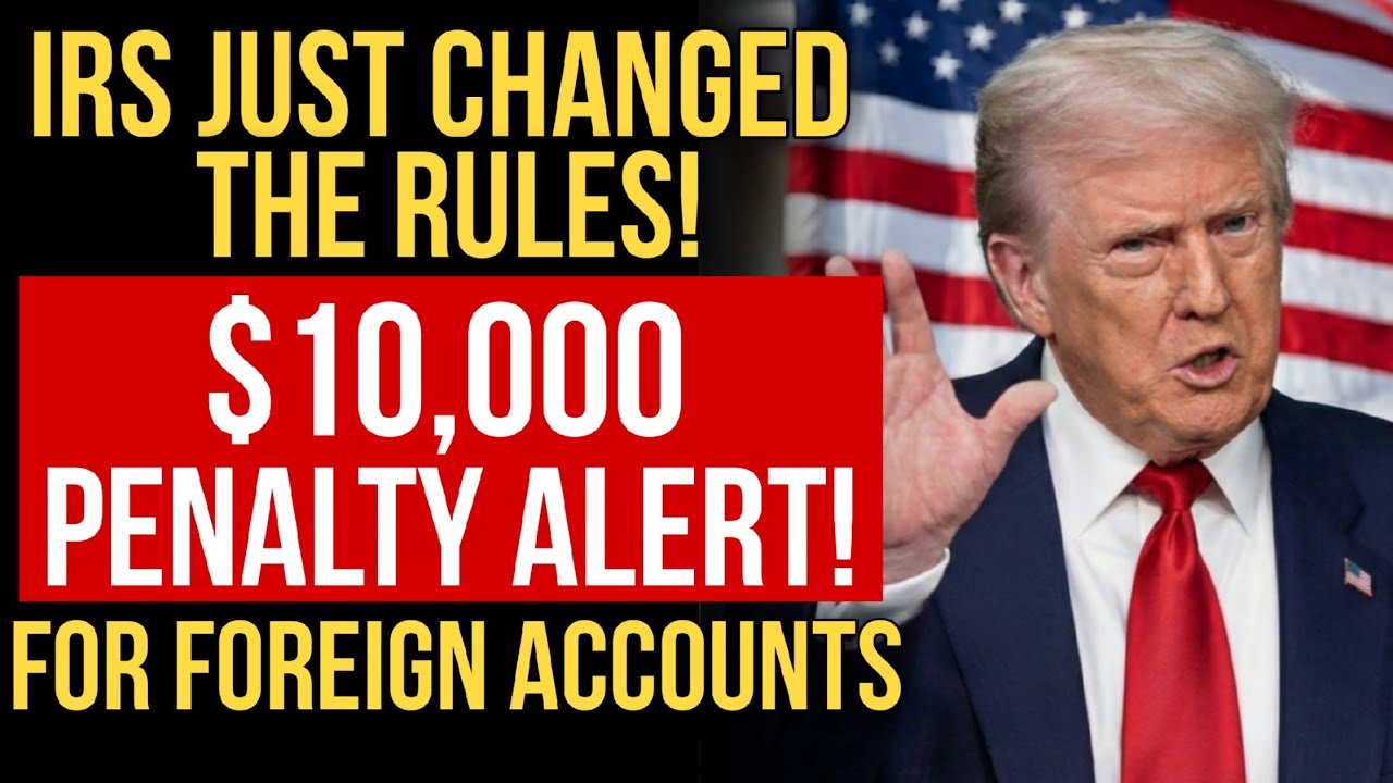 🚨$10,000 PENALTY ALERT! IRS Just Changed the Rules for Foreign Accounts