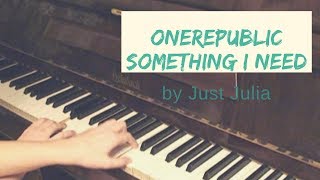 Onerepublic - Something I Need Piano Cover By Just Julia
