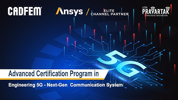 Engineering 5G - Nex Gen Communication System Using ANSYS | IIT Madras Pravartak | CADFEM India