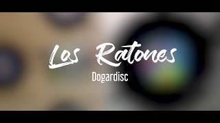 Los Ratones  - Dogardisc