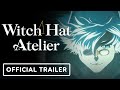 Witch Hat Atelier - Official Trailer 2 (English Subtitles)