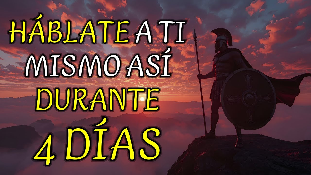 HÁBLATE a TI MISMO ASÍ DURANTE 4 DÍAS ¡Todo Empezará a CAMBIAR! | Lecciones de Estoicismo