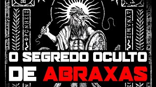 Who is ABRAXAS The HIDDEN GOD of Dualities in HISTORY.