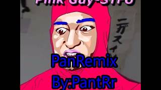 Pink Guy-STFU (PanRemix)
